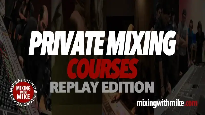 Mixing With Mike Private Mixing Courses Levels 1-3 (REPLAY EDITION) [TUTORiAL] preview