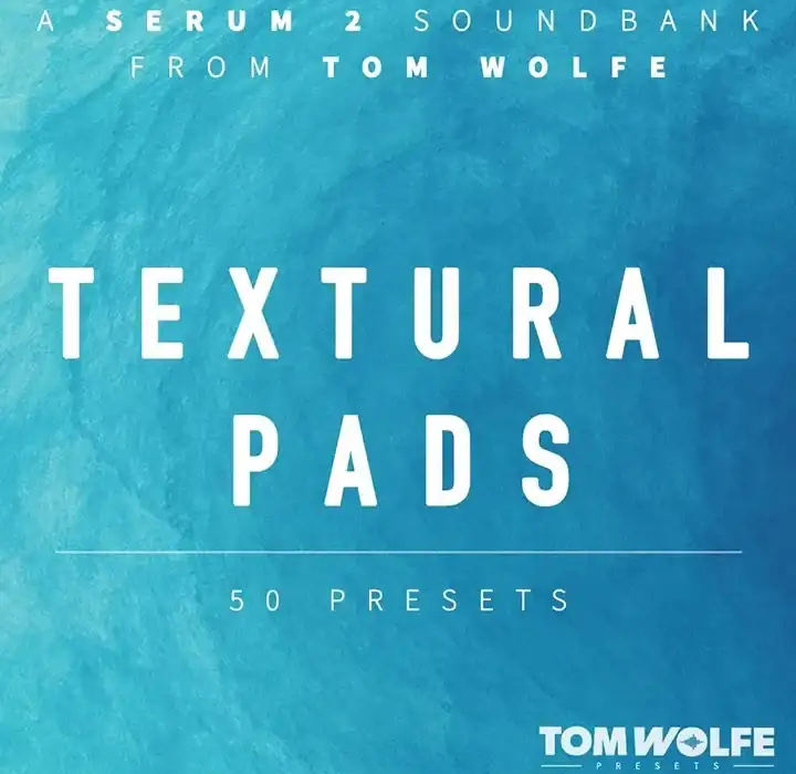 Tom Wolfe Textural Pads (Binaural Edition) [Serum 2 Presets] preview