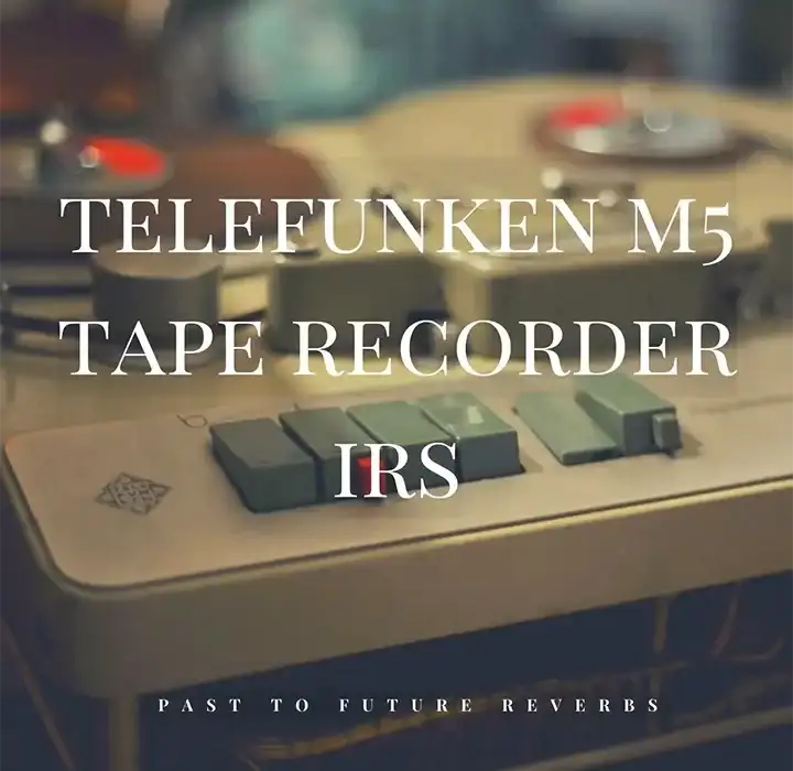 PastToFutureReverbs TELEFUNKEN M5 Tape Recorder IRS! [Impulse Responses (IRs) WAV] preview