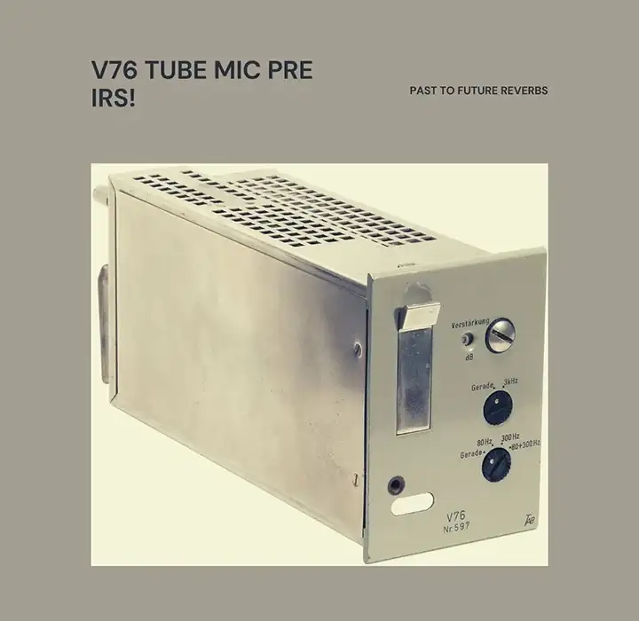 PastToFutureReverbs V76 Tube Mic Pre [IRs] preview