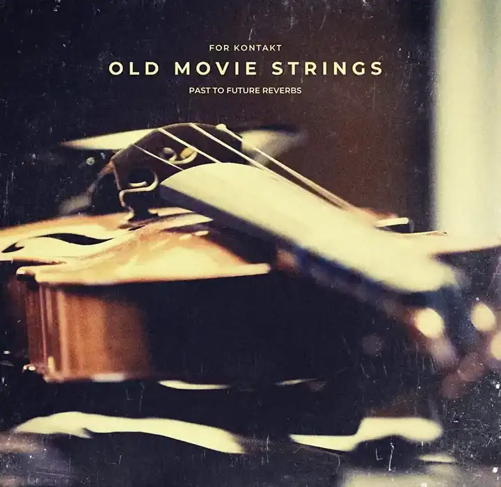 PastToFutureReverbs Old Movie Strings [KONTAKT] preview