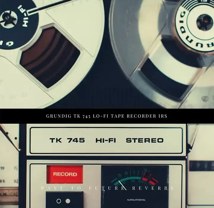 PastToFutureReverbs Grundig TK 745 Lo-Fi Tape Recorder [IRs] preview