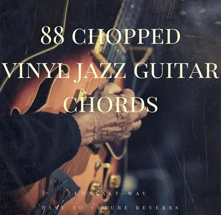 PastToFutureReverbs 88 Chopped Vinyl Jazz Guitar Chords for KONTAKT & WAV preview