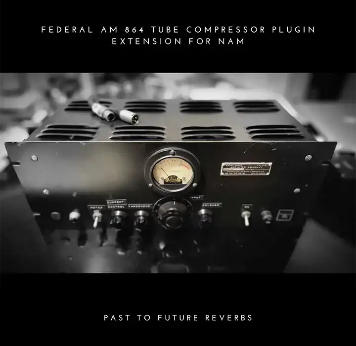 PastToFutureReverbs Federal AM 864 Tube Compressor [NAM] preview